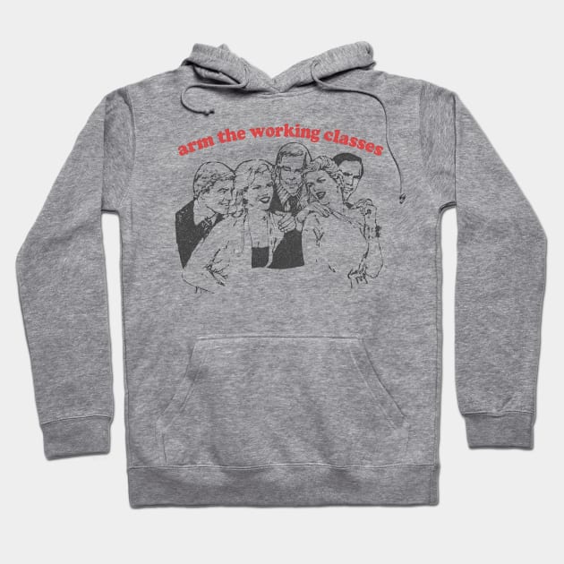 Arm The Working Classes / Anti Capitalism Meme Design Hoodie by DankFutura